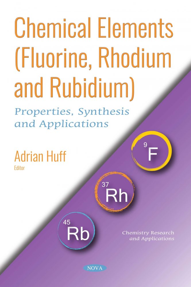 Chemical Elements Fluorine, Rhodium And Rubidium: Properties, Synthesis And Applications